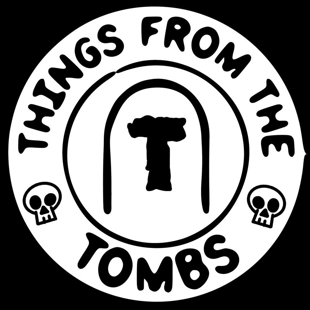Things from the Tombs