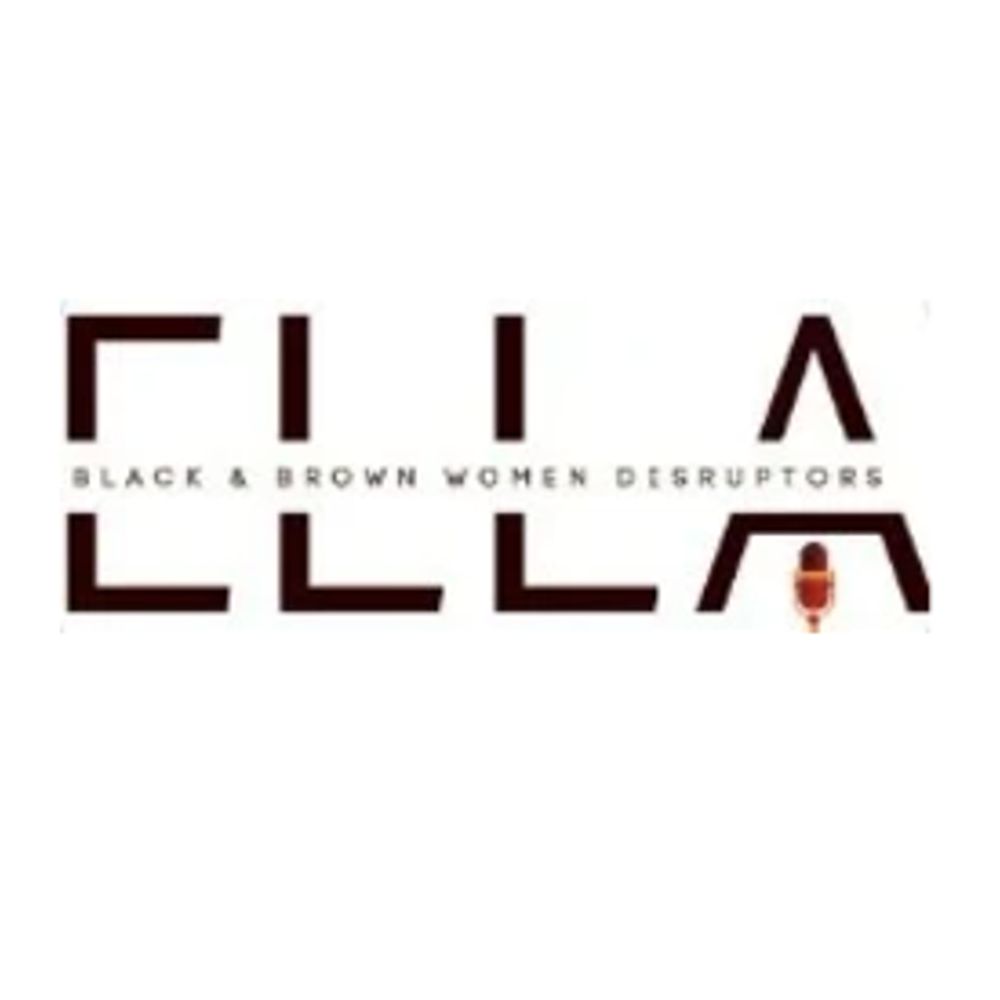 ELLA - Black & Brown Women Disruptors