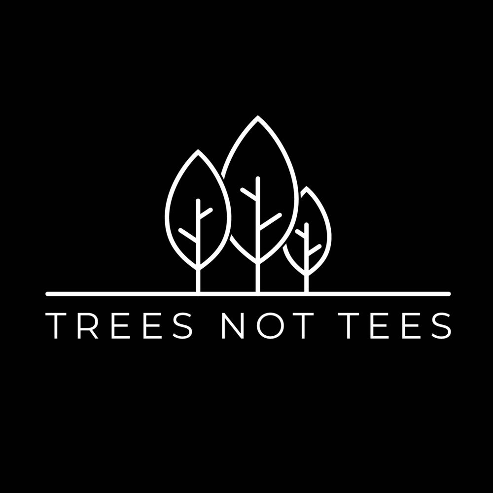 Trees Not Tees