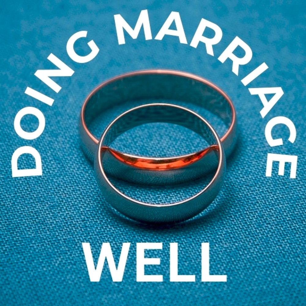 Doing Marriage Well