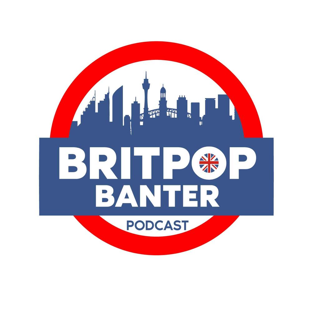Britpop Banter Podcast 