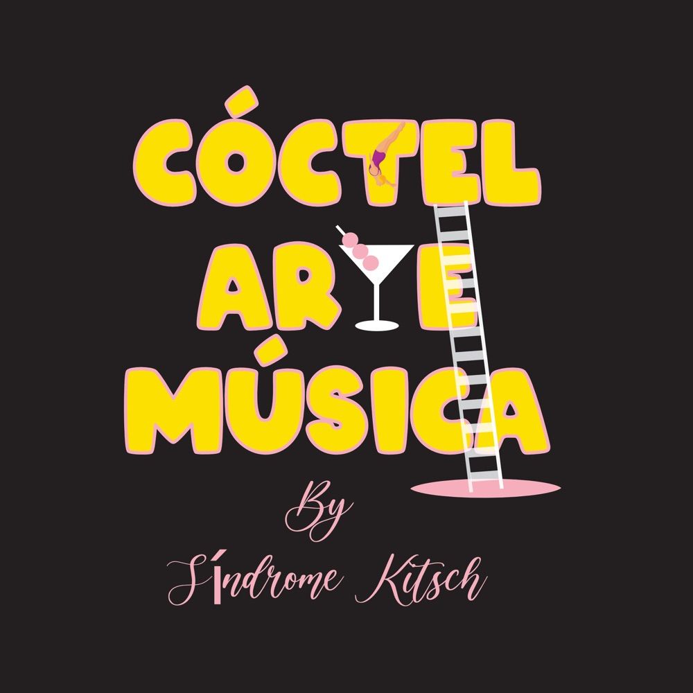 Cóctel🔹Arte🔹Música🔹                         by Síndrome Kitsch