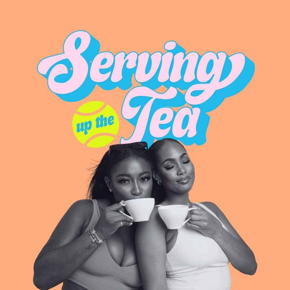 Serving Up The Tea: A Tennis Podcast