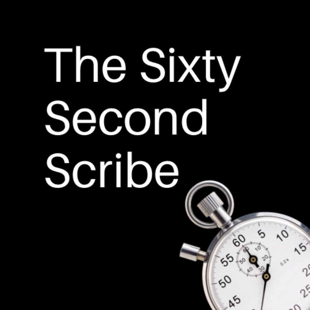 The Sixty Second Scribe