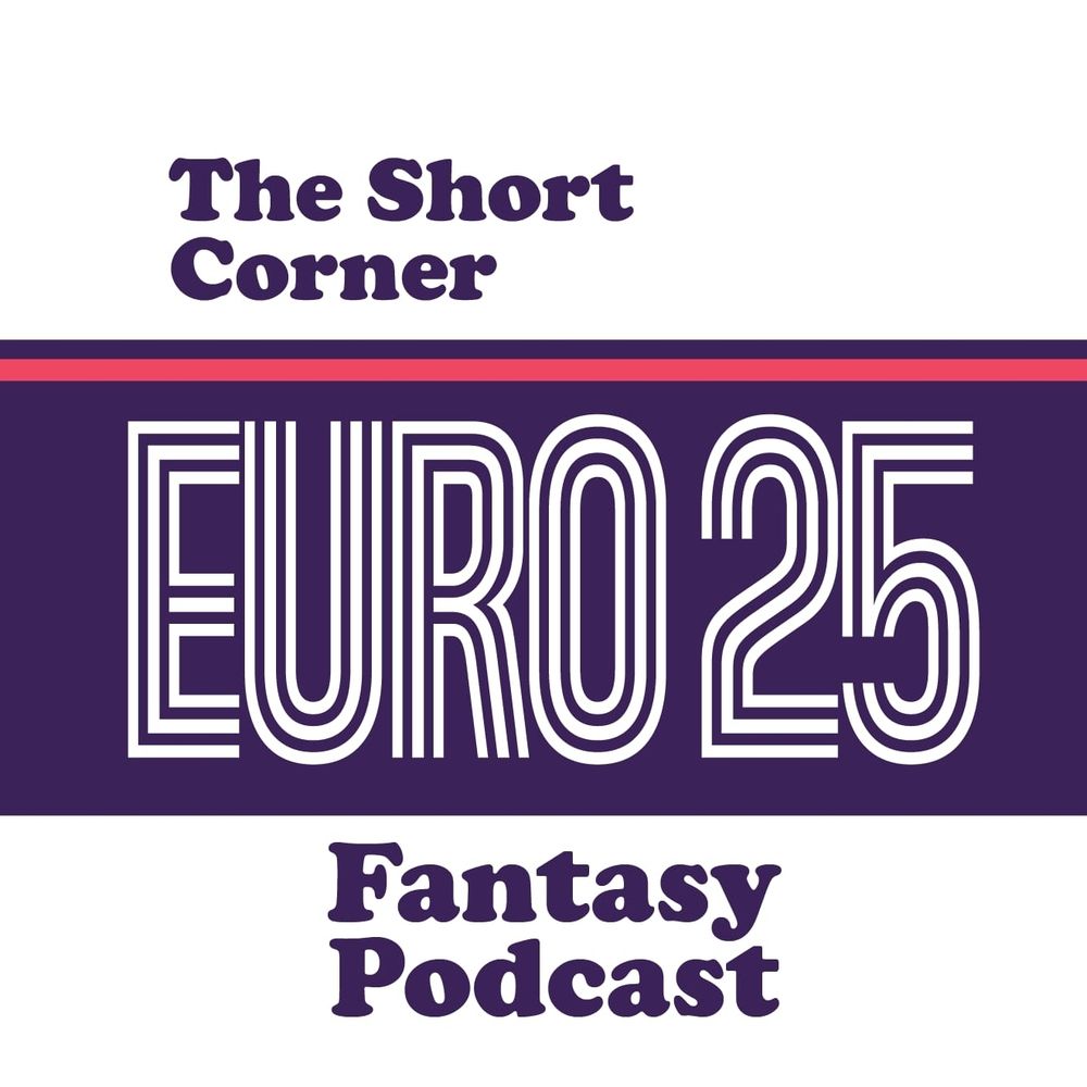 The Short Corner - Euro 2025 Fantasy Podcast