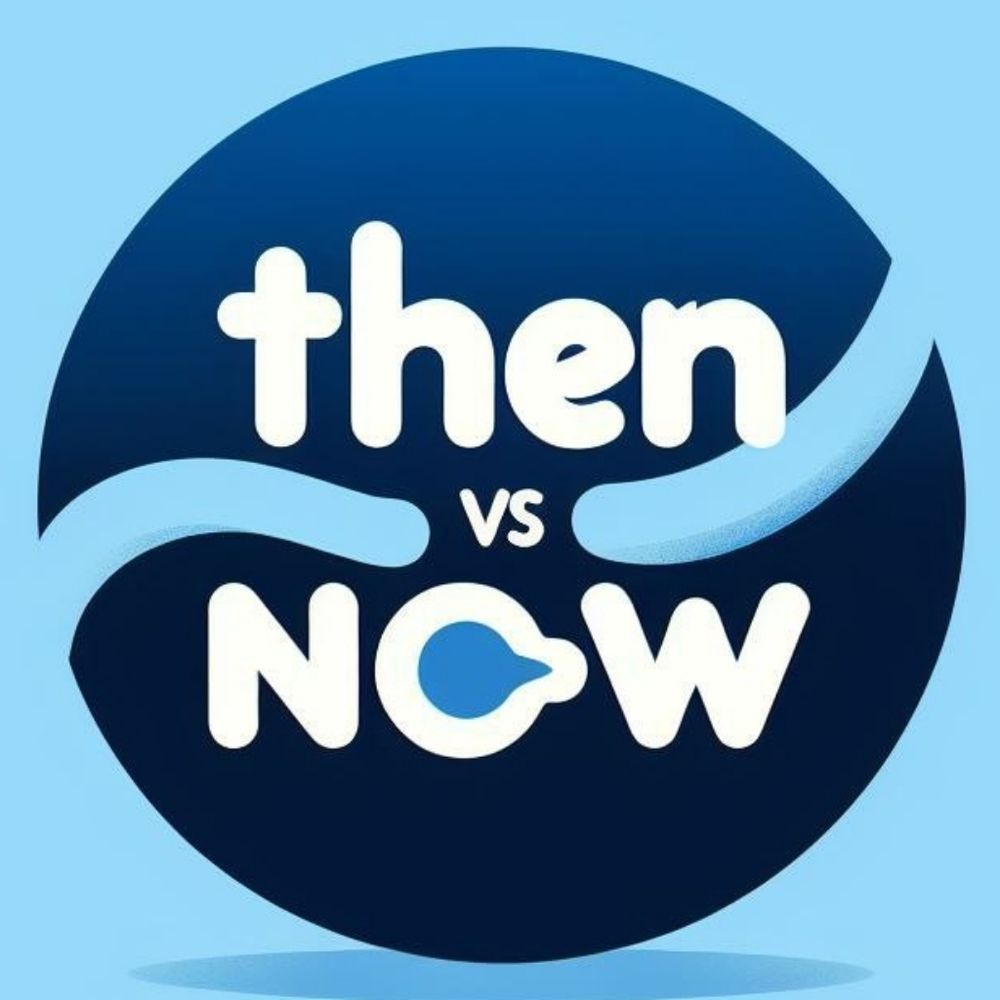 Then vs Now 