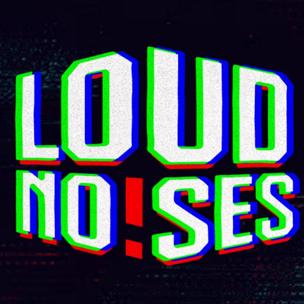 Loud Noises