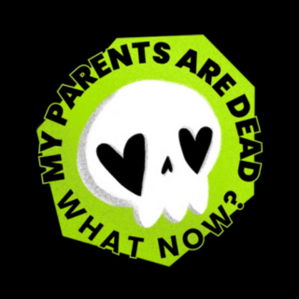 My Parents Are Dead: What Now?