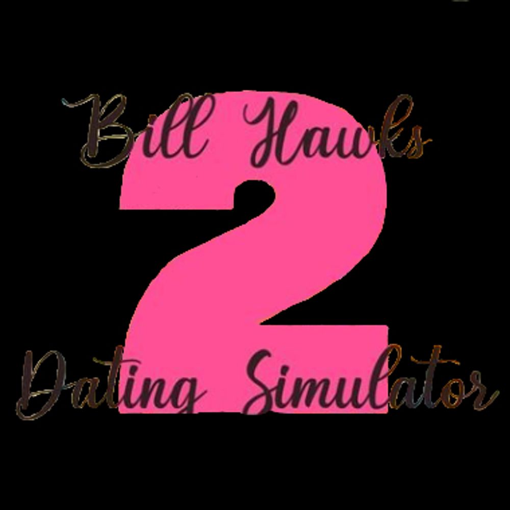 Bill Hawks Dating Simulator 2