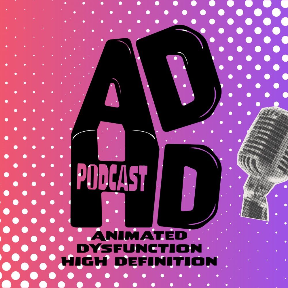 ADHD Podcast Animated Dysfunction High Definition