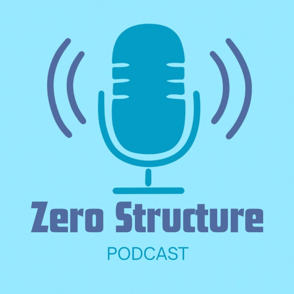 Zero Structure Podcast