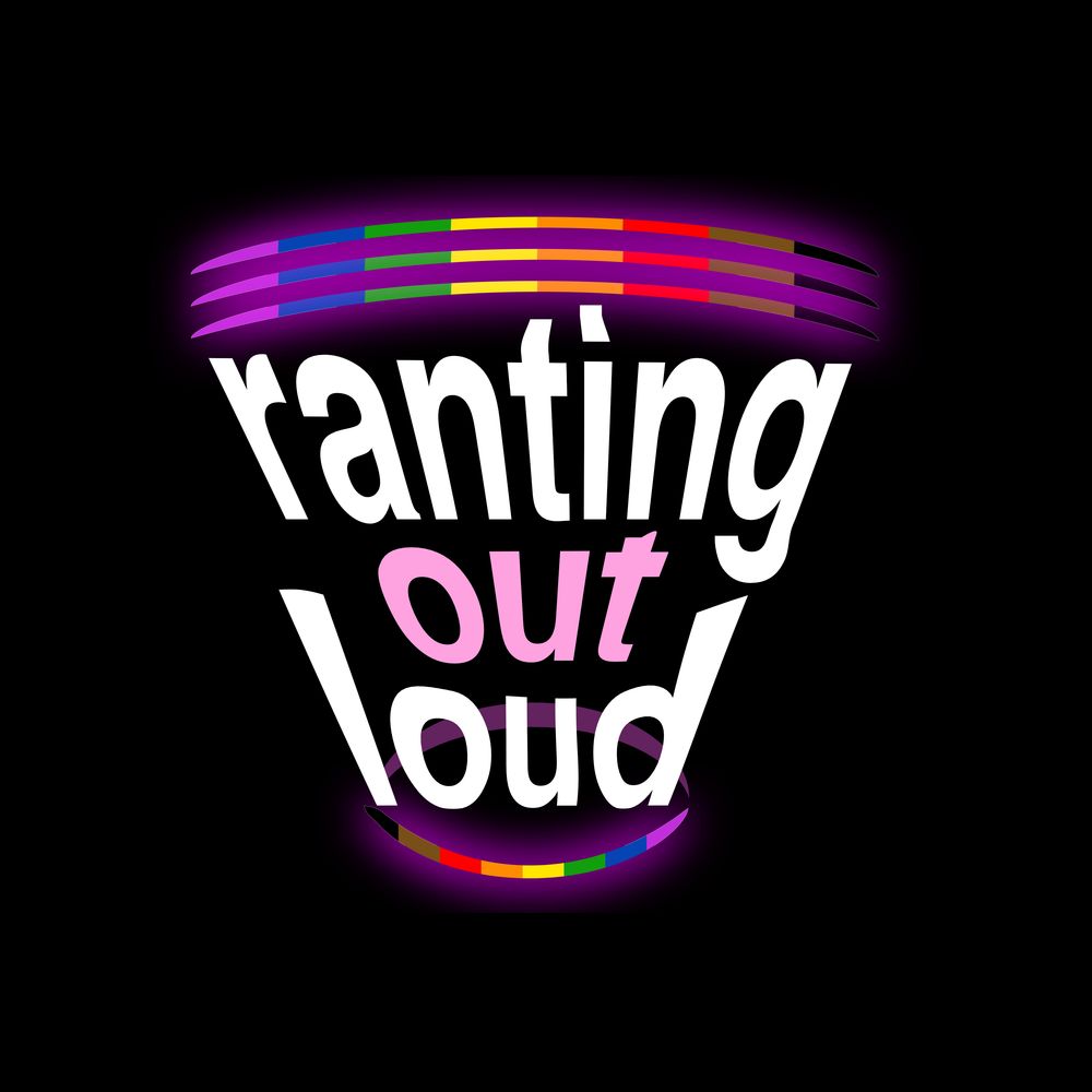 Ranting Out Loud Podcast
