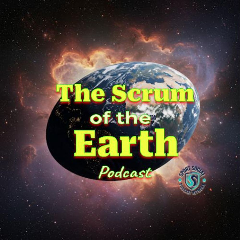 The Scrum of the Earth Podcast