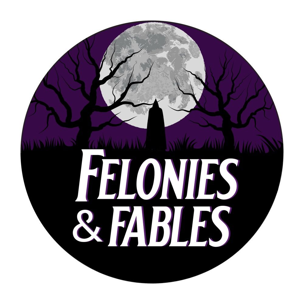 Felonies & Fables Podcast