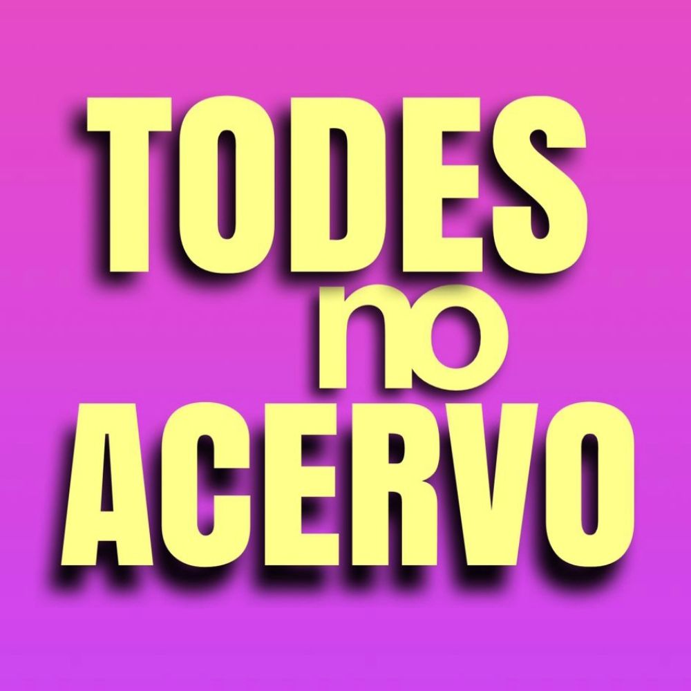 Todes no Acervo