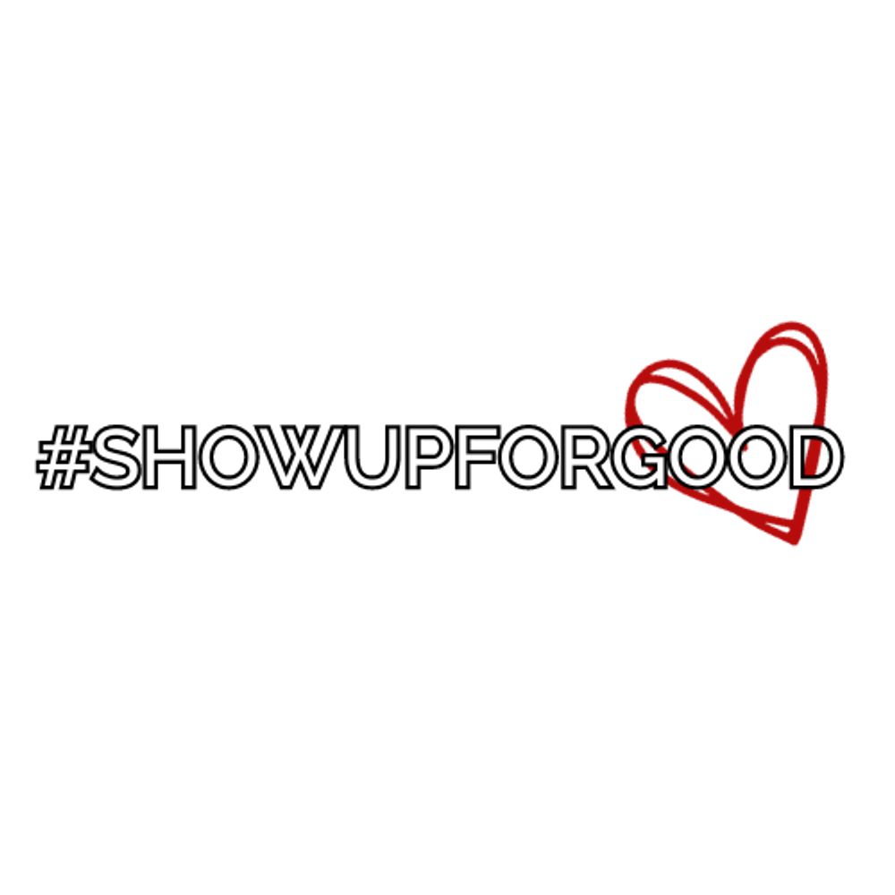 SHOWUPFORGOOD