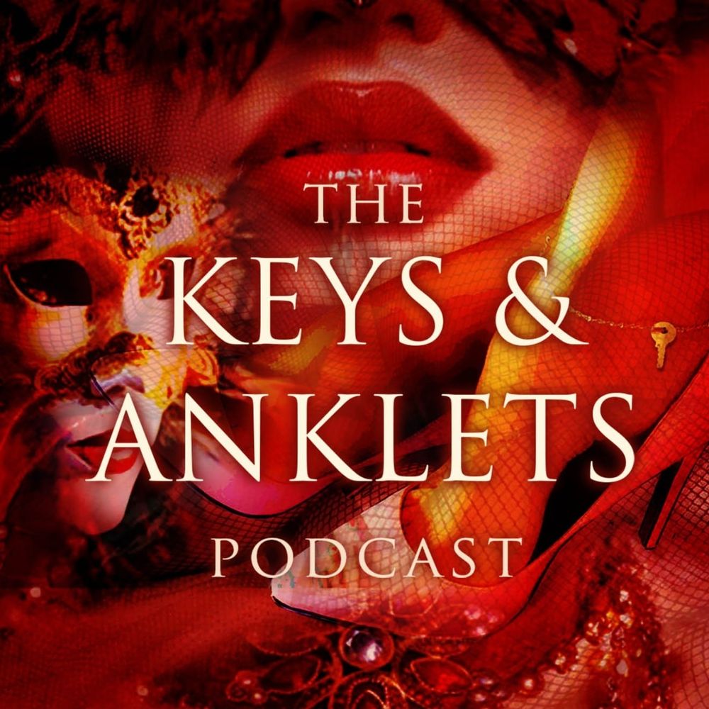 Keys and Anklets Podcast