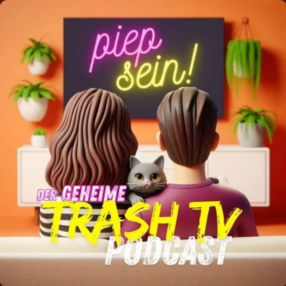 Piep sein! der schnellste TrashTV Podcast