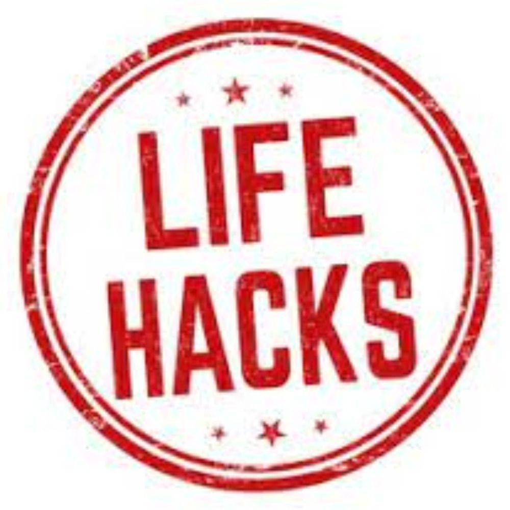 Life Hacks