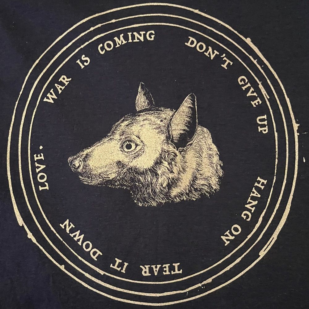 war is coming, don't give up, hang on, tear it down, love.