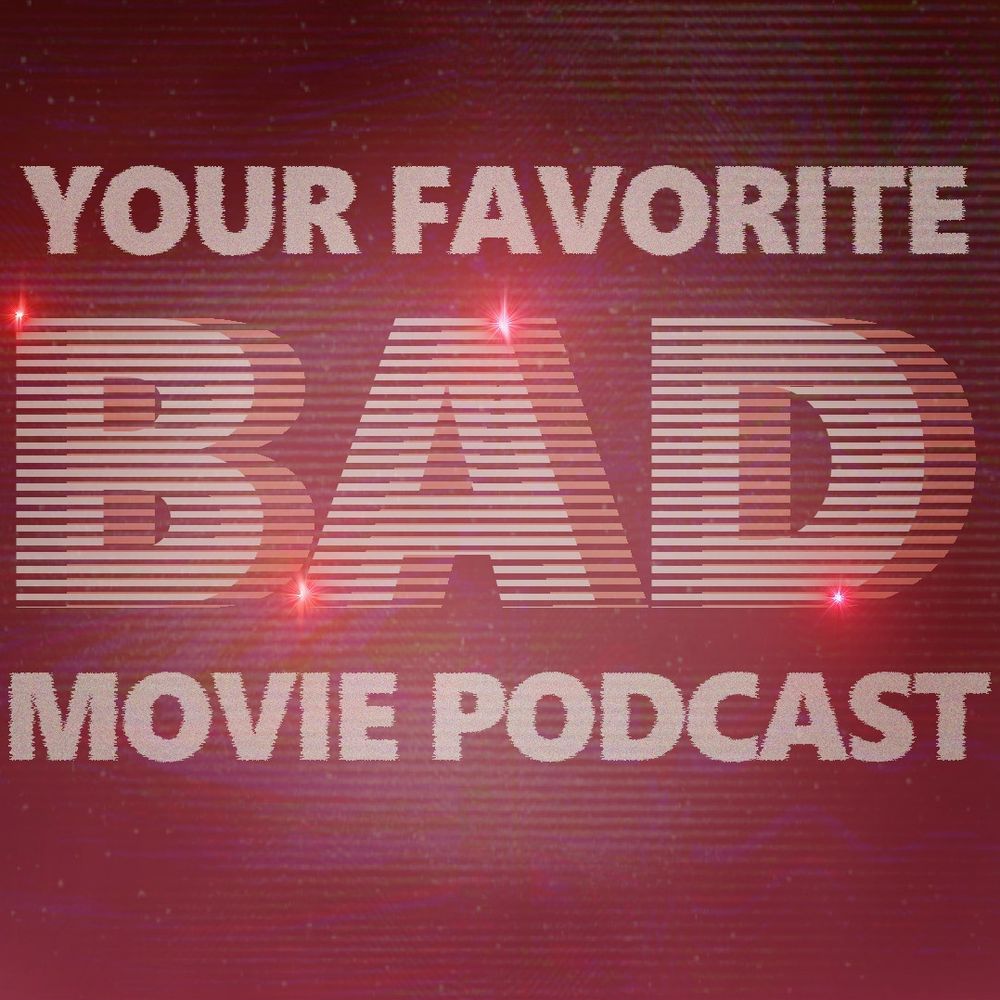 Your Favorite Bad Movie Podcast's avatar