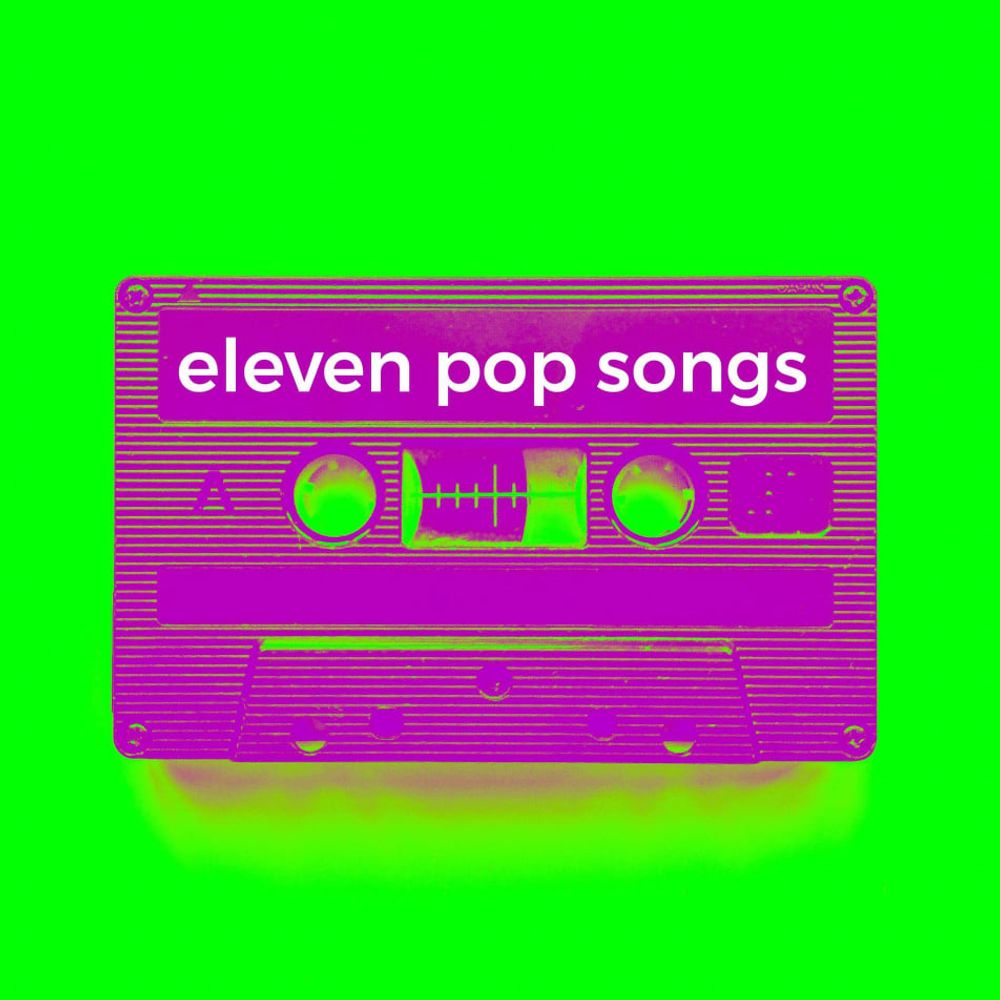 eleven pop songs