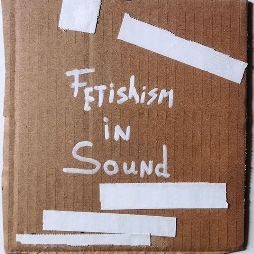 Fetishism in Sound