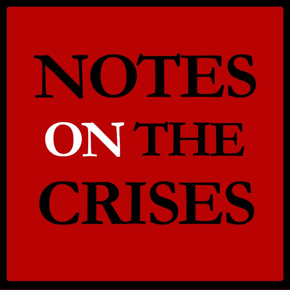 Notes on the Crises