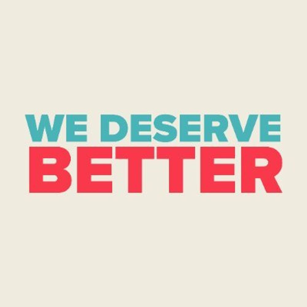 We Deserve Better