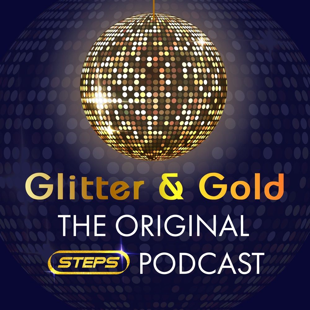 Glitter & Gold: The Original Steps Podcast