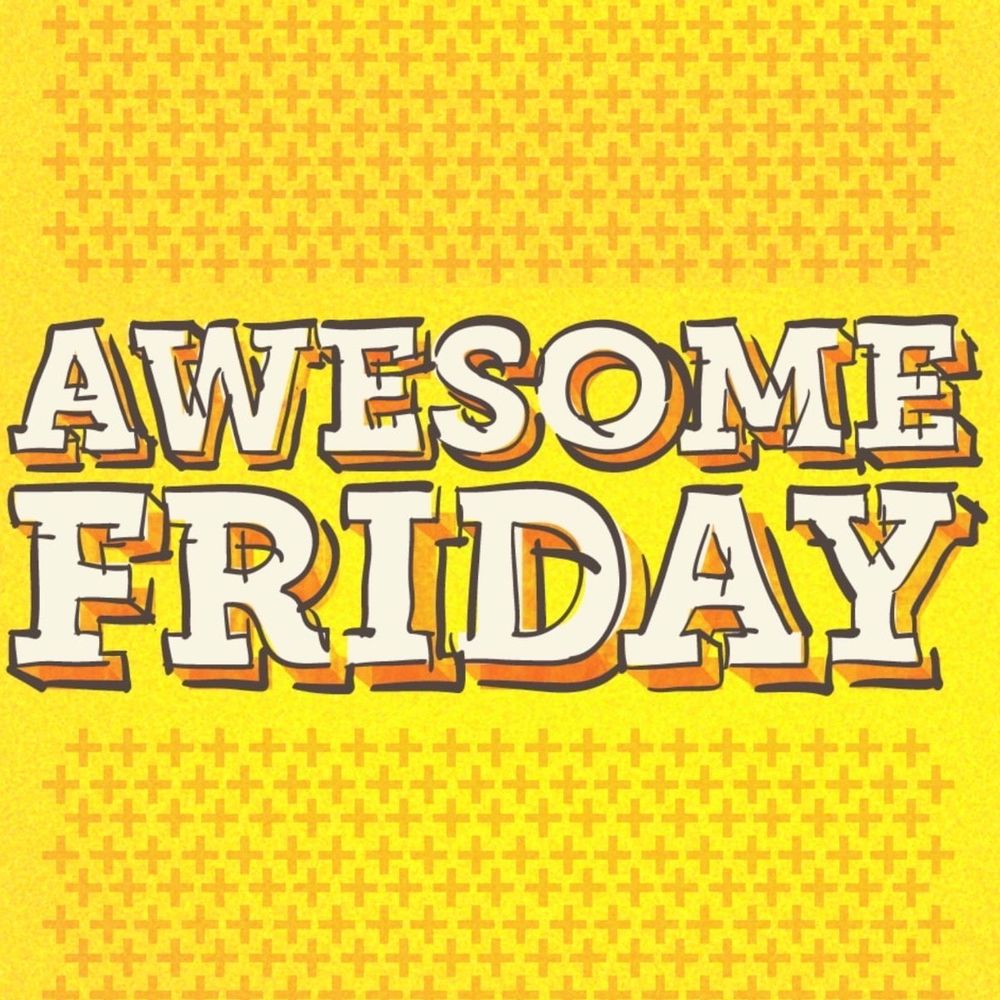 Awesome Friday Podcast! 