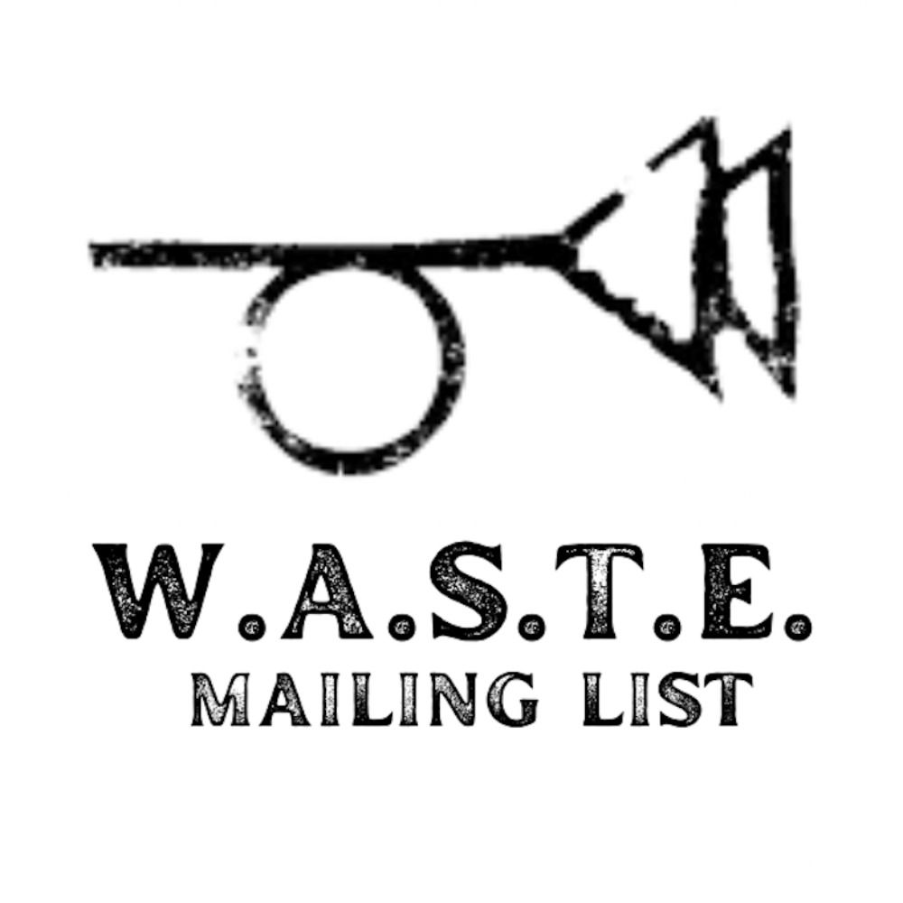 W.A.S.T.E. Mailing List