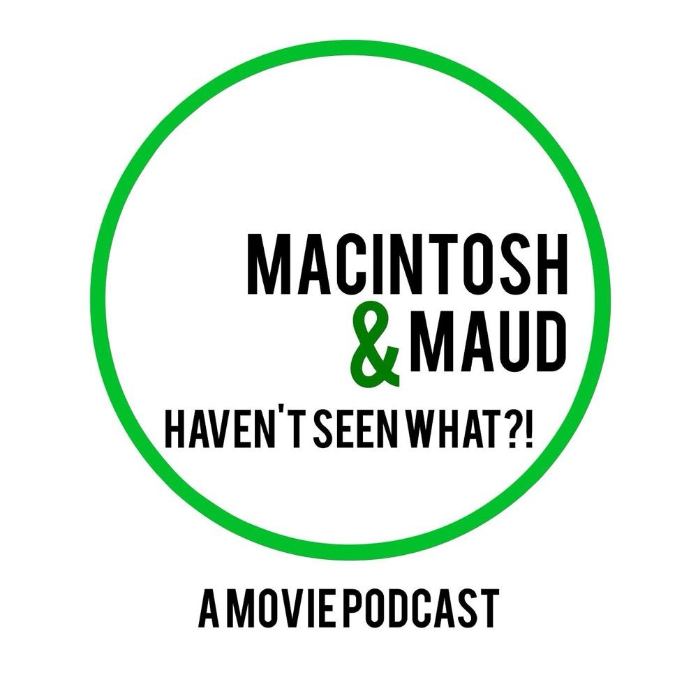 Macintosh & Maud Haven’t Seen What?!