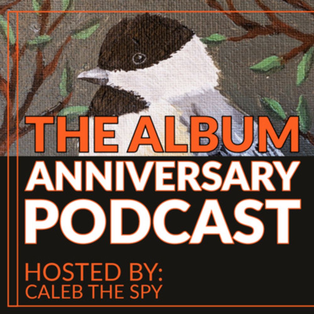 Caleb The Spy and The Album Anniversary Podcast