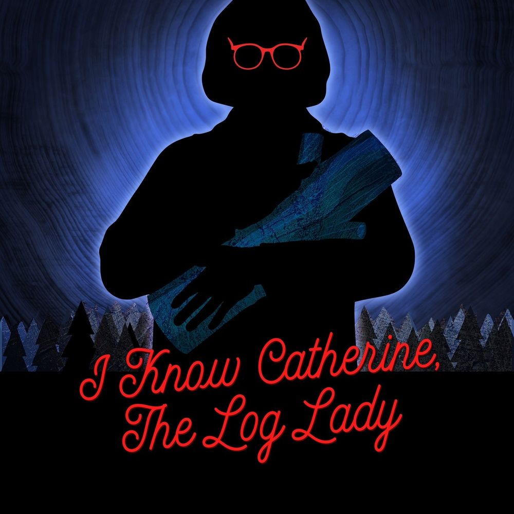 I Know Catherine, The Log Lady