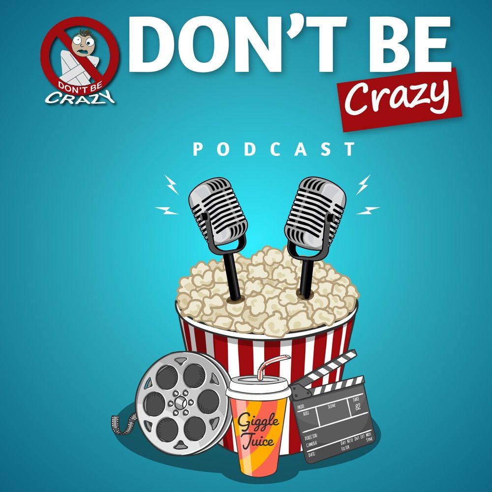 Don’t Be Crazy (Movie) Podcast