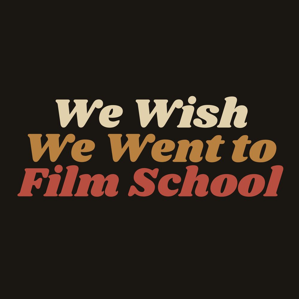We Wish We Went To Film School Podcast