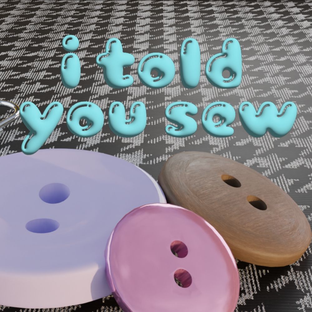 I Told You Sew
