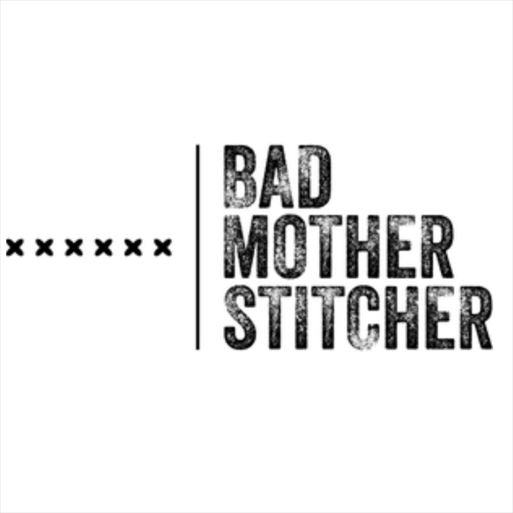 Bad Mother Stitcher