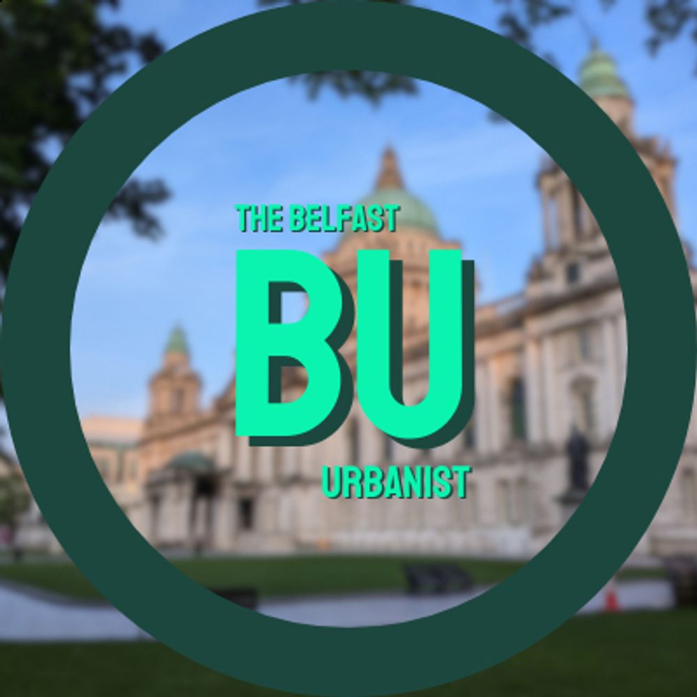 The Belfast Urbanist🔻🚋