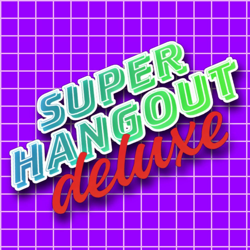 Super Hangout Deluxe