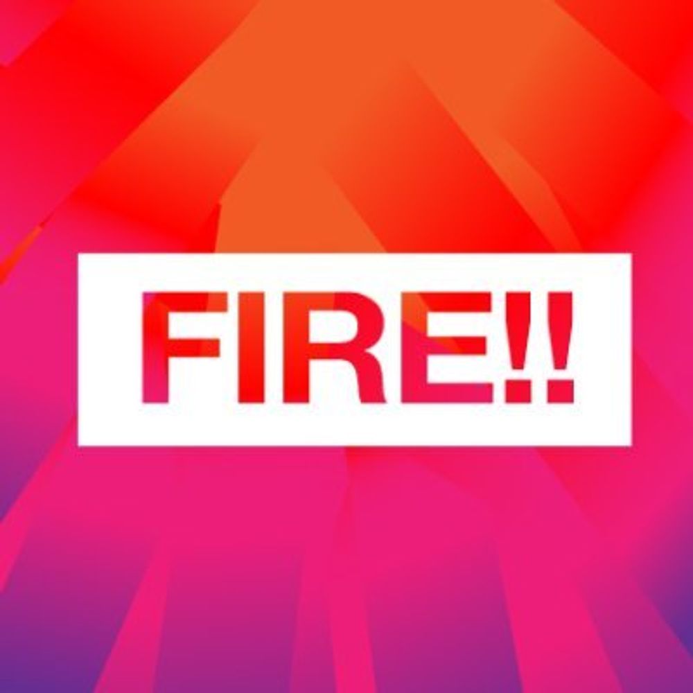 FIRE!!