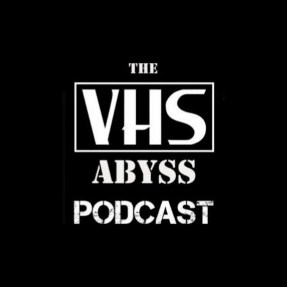 The VHS Abyss | movie podcast