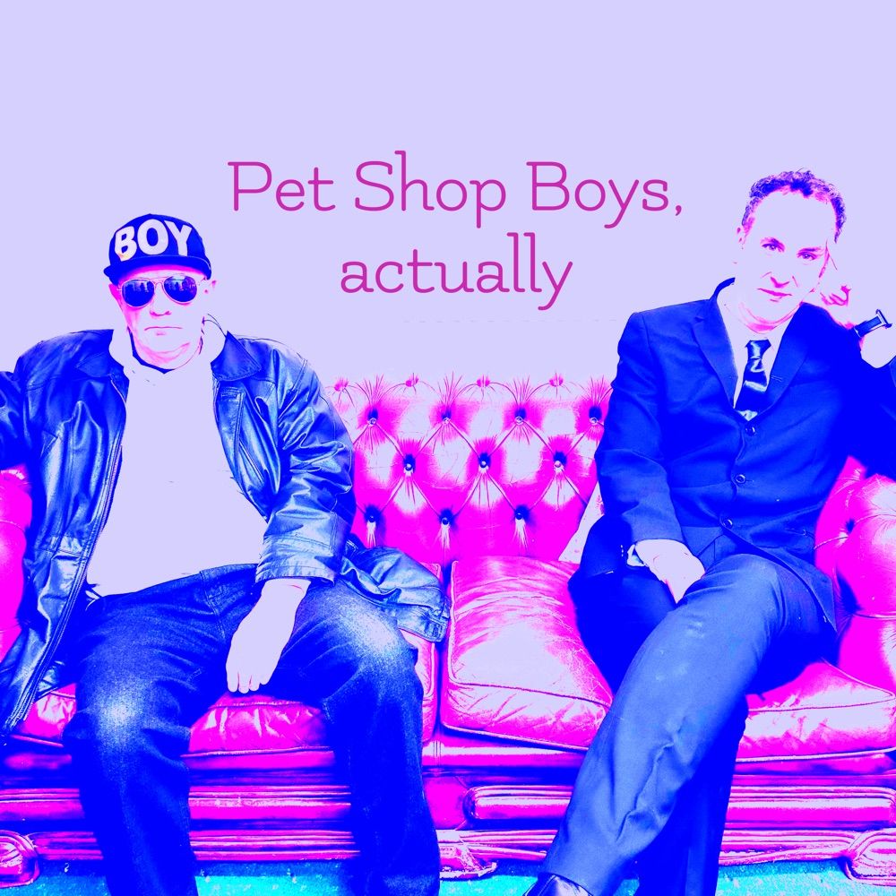 Pet Shop Boys, actually