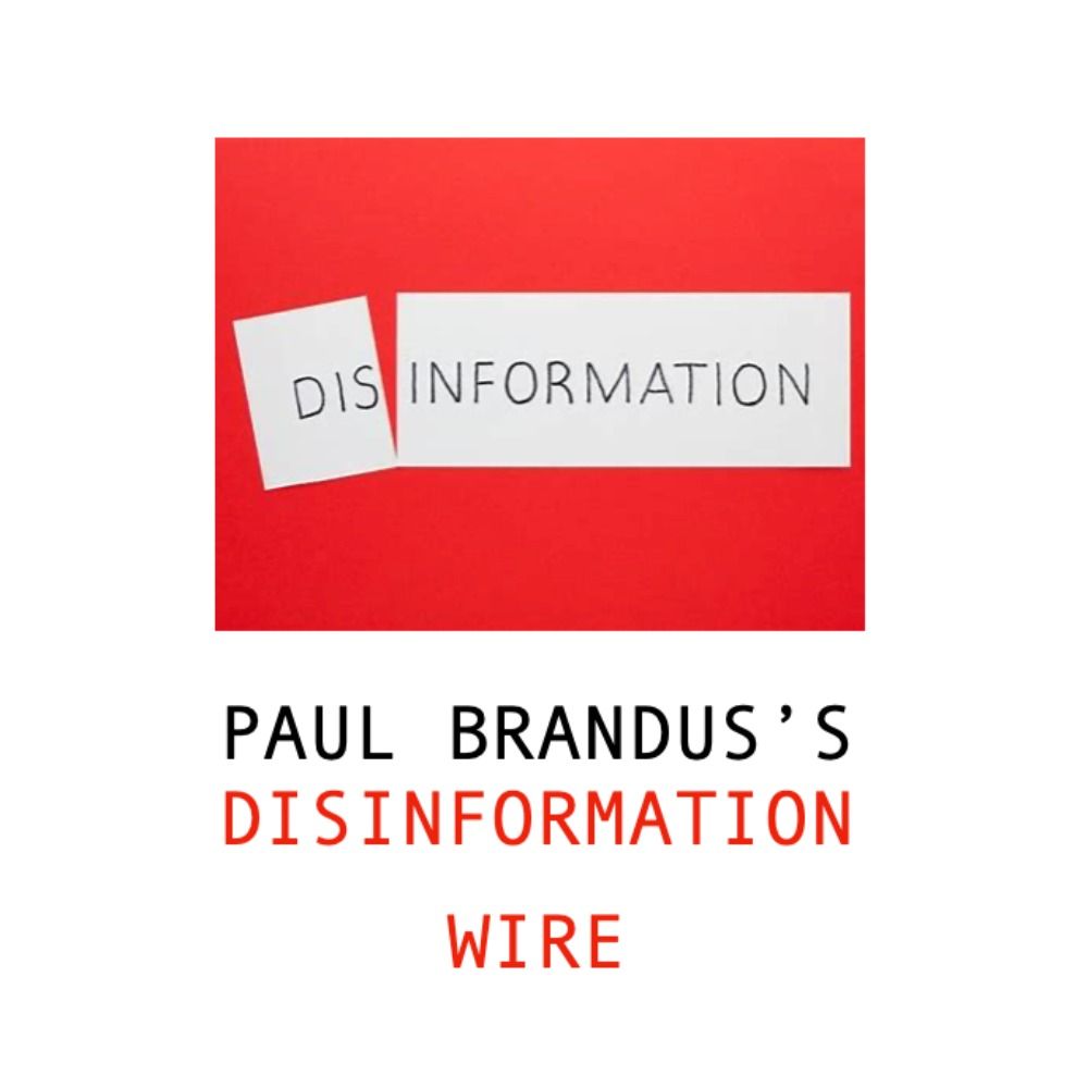 Paul Brandus's Disinformation Wire 