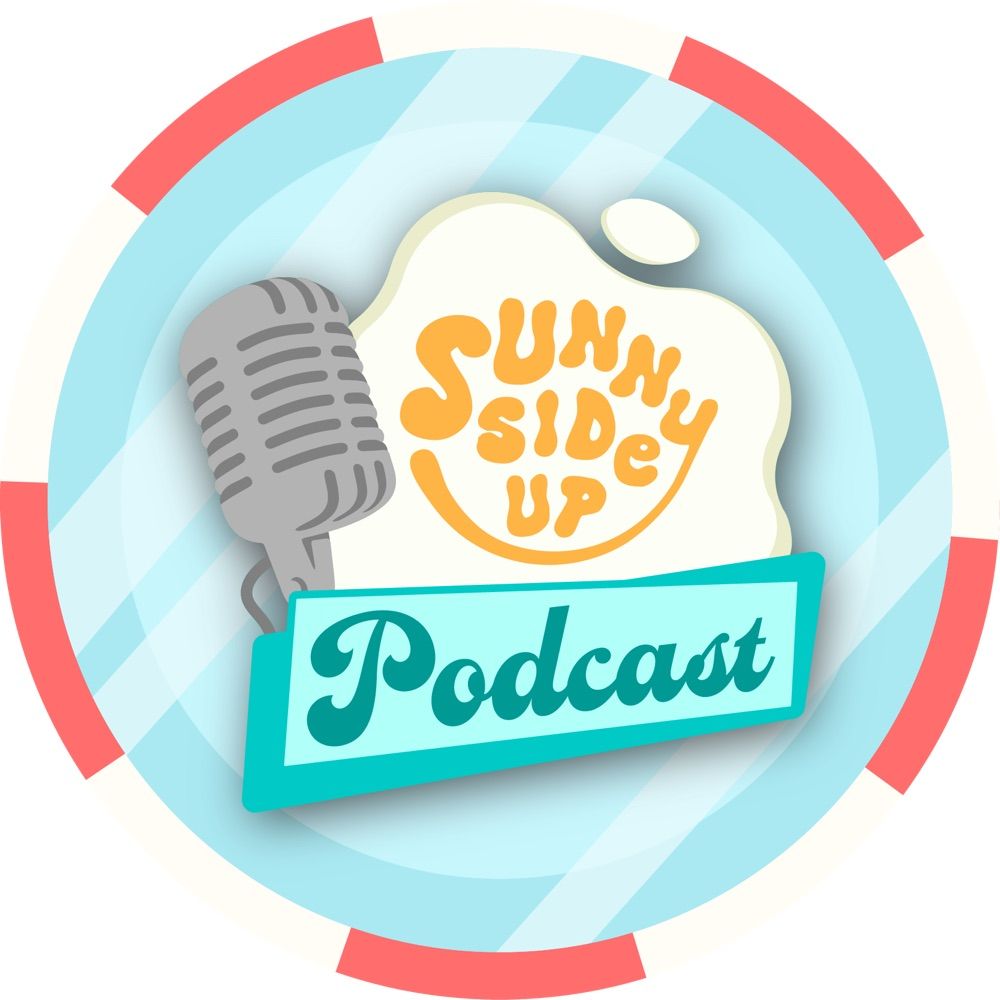 Sunny Side Up Podcast 🎙️