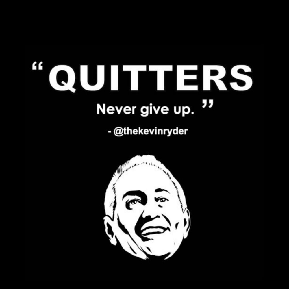 Quitters Never Give Up!