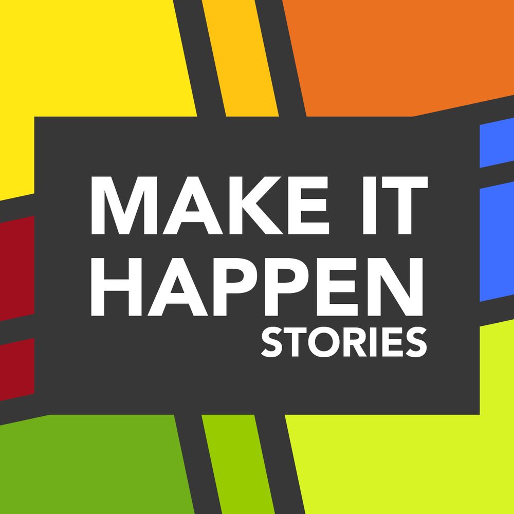 Make it happen stories