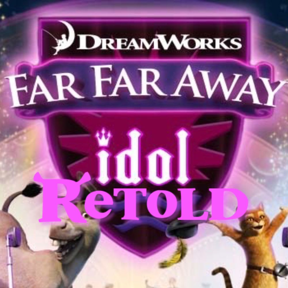 Far Far Away Idol Retold (SUBMISSIONS OPEN)