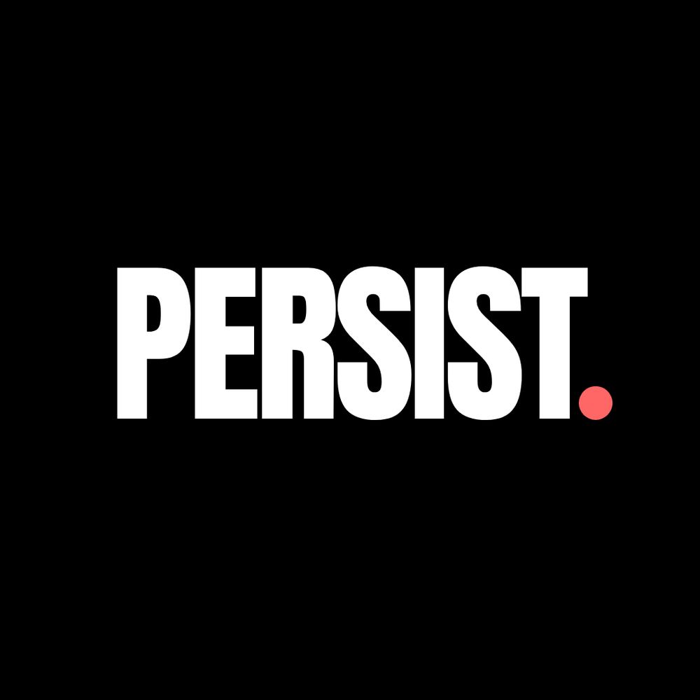PERSIST.